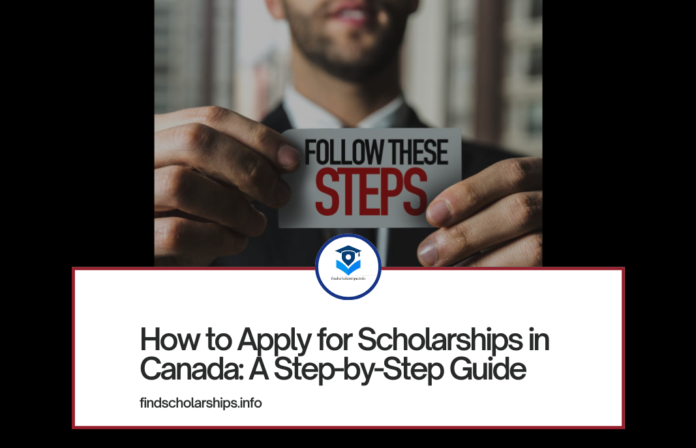 How to Apply for Scholarships in Canada: A Step-by-Step Guide