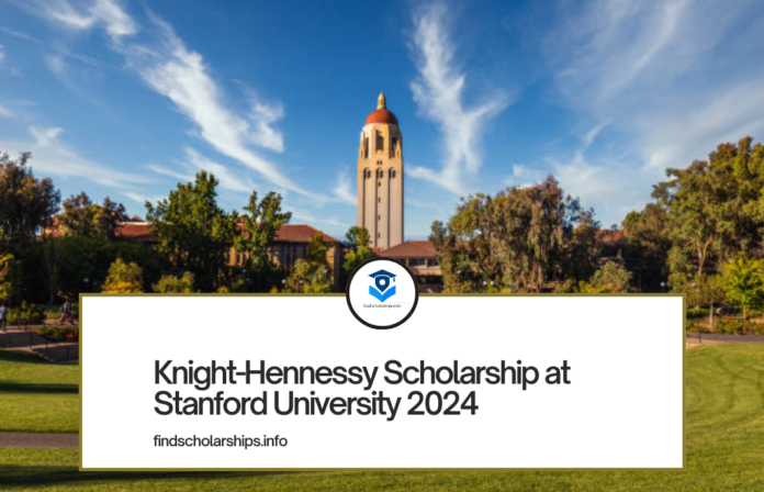 Knight-Hennessy Scholarship at Stanford University 2024