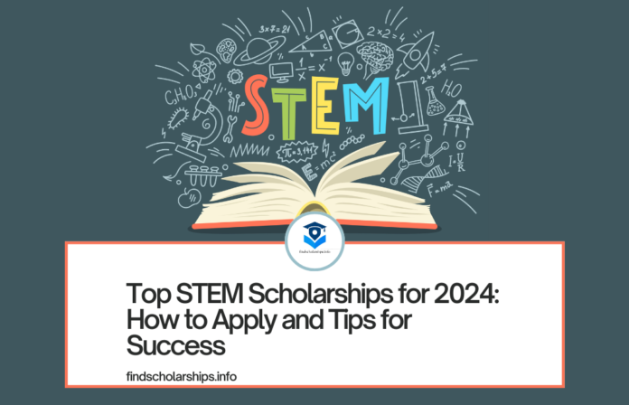 Top STEM Scholarships for 2024: How to Apply and Tips for Success