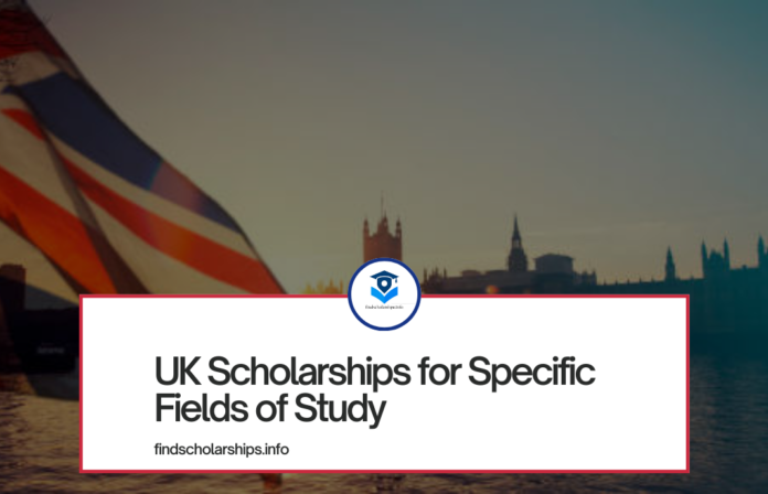 UK Scholarships for Specific Fields of Study