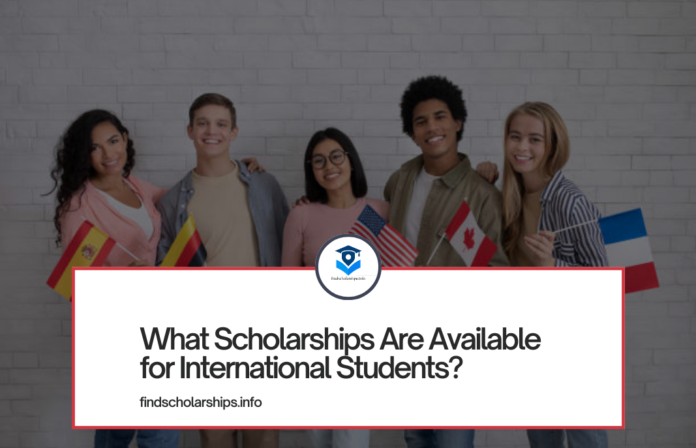 What Scholarships Are Available for International Students?