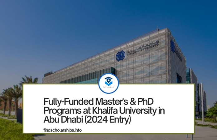 Fully-Funded Master's & PhD Programs at Khalifa University in Abu Dhabi (2024 Entry)