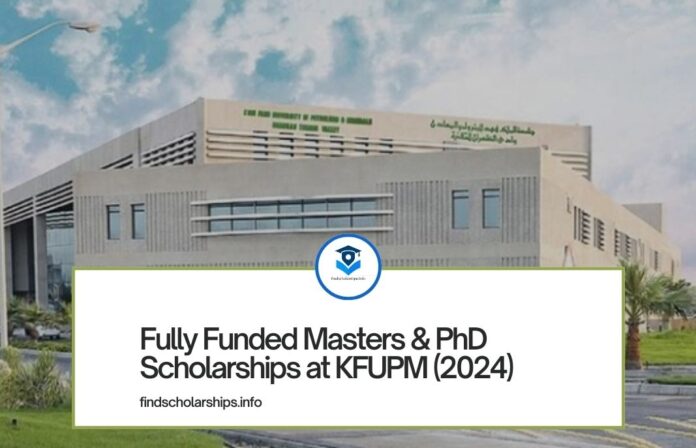 Fully Funded Masters & PhD Scholarships at KFUPM (2024)