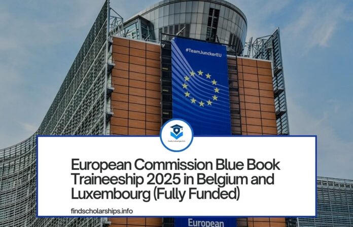 European Commission Blue Book Traineeship 2025 in Belgium and Luxembourg (Fully Funded)