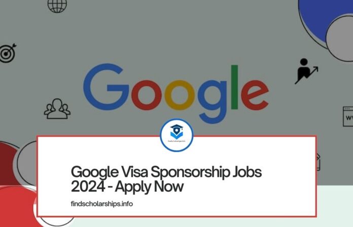 Google Visa Sponsorship Jobs 2024 - Apply Now