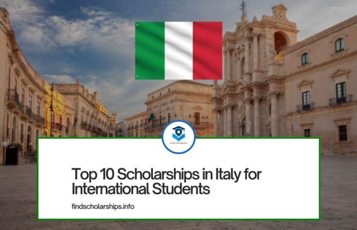 Top 10 Scholarships in Italy for International Students